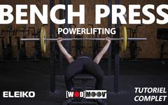 Comment faire du bench press (développé couché – powerlifting) ? Le tuto complet !