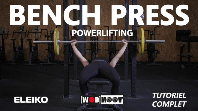Comment faire du bench press (développé couché – powerlifting) ? Le tuto complet !