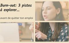 Burn-out: 3 pistes à explorer avant de quitter ton emploi
