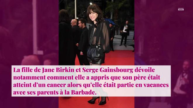 Non Stop People - Serge Gainsbourg atteint d’un cancer : Charlotte Gainsbourg se souvient du jour où elle l’a appris